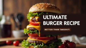 Ultimate Burger Recipe – Juicy, Flavor-Packed & Better Than Takeout!